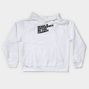 Make A Difference Be The Change Kids Hoodie